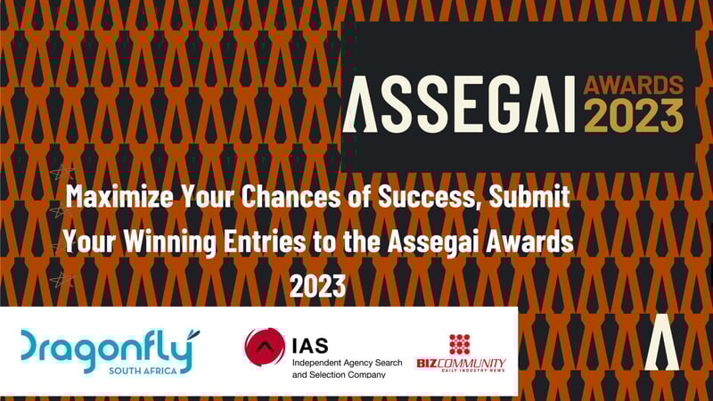 Maximize Your Chances of Success, submit your winning entries to the Assegai Awards 2023