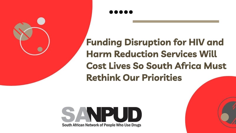 Funding Disruption for HIV and Harm Reduction Services Will Cost Lives So South Africa Must Rethink Our Priorities