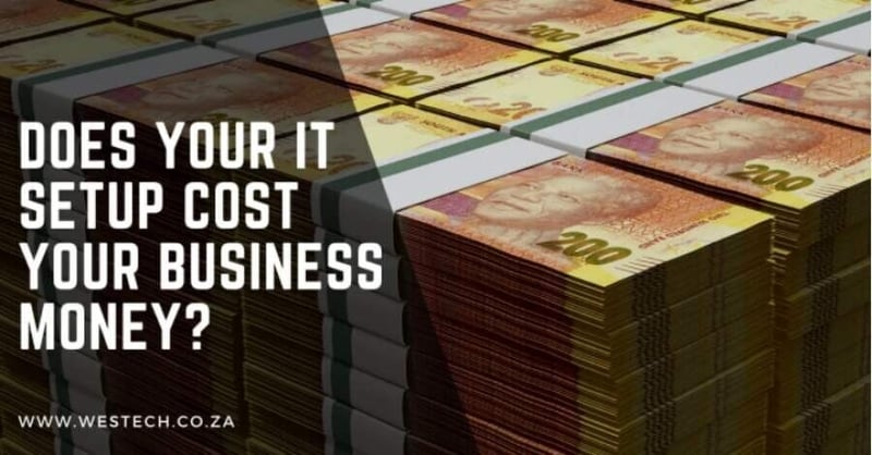 Does Your IT Setup Cost Your Business Money?