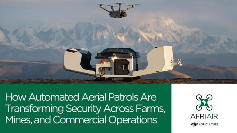 Afri Air Publishes New Guides on Aerial Spraying for Grain Farms and Autonomous Security Patrols for Farms, Mines, and Security Companies