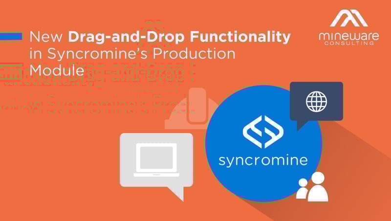 Streamlining Mining Operations - New Drag-and-Drop Functionality in Syncromine’s Production Module