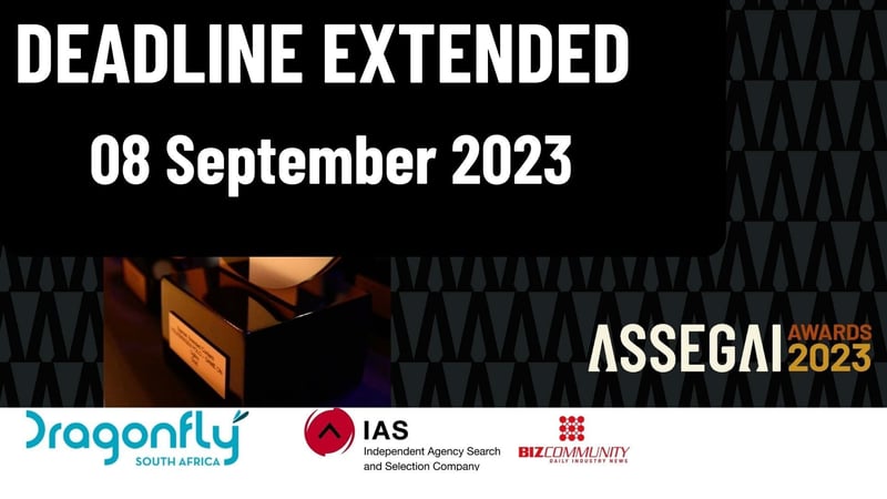 Assegai Awards 2023 Extends Entry Deadline - A New Opportunity for Agencies and Companies