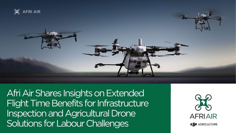 Afri Air Shares Insights on Extended Flight Time Benefits for Infrastructure Inspection and Agricultural Drone Solutions for Labour Challenges