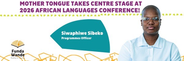 From South African Classrooms to the Afican Continent Funda Wande presents Mother-Tongue Teaching in isiXhosa at African Languages Conference in Accra