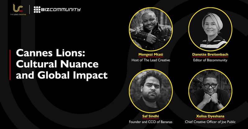 The Lead Creative Brings Cannes 2025 Highlights With Jury President Xolisa Dyeshana And Saf Sindhi