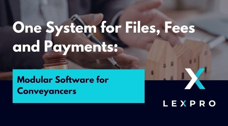 Lexpro Systems Shows How Modular Legal Software Connects Conveyancing Files, Fees and Payments