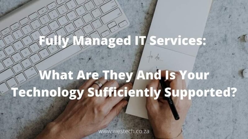 Fully Managed IT Services - What Are They And Is Your Technology Sufficiently Supported?