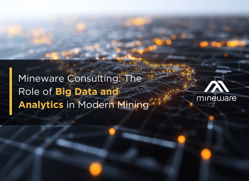 Mineware Consulting - The Role of Big Data and Analytics in Modern Mining