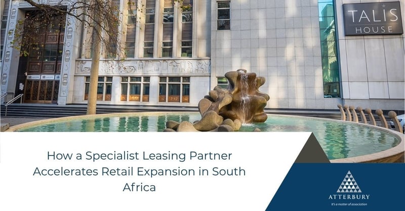 Atterbury Examines How a Specialist Leasing Partner Accelerates Retail Expansion Across South Africa