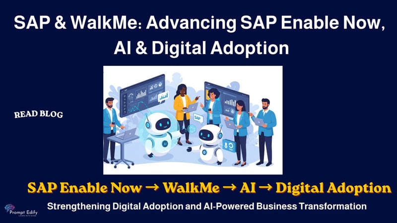 SAP and WalkMe - Advancing SAP Enable Now, AI and Digital Adoption