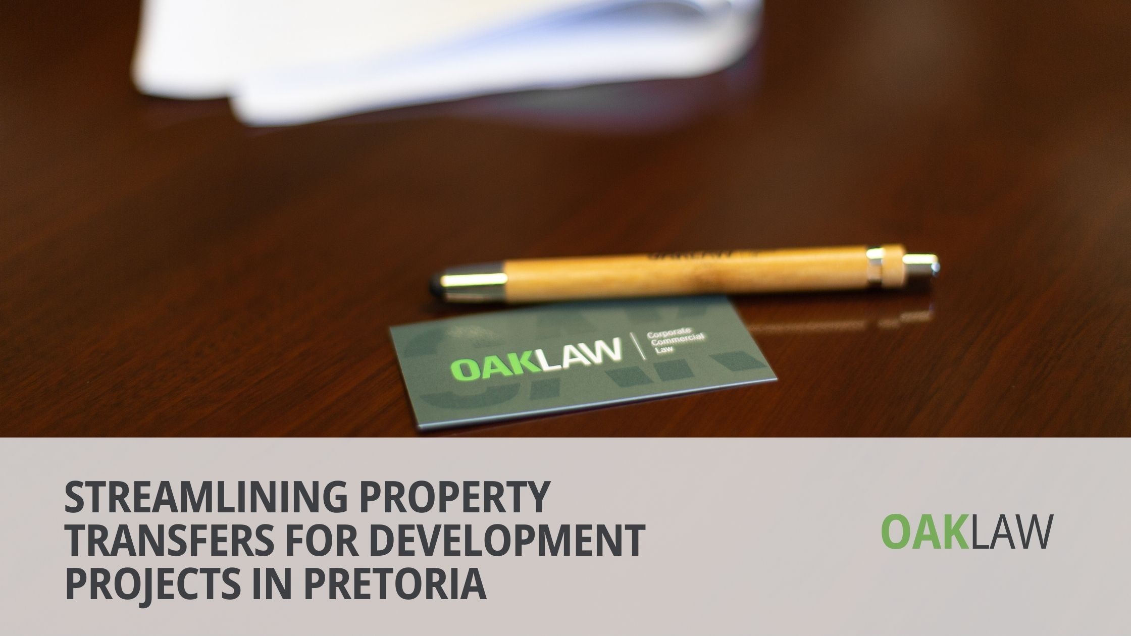 OAK Law Publishes Guide on Accelerating Property Registration for Pretoria Developers