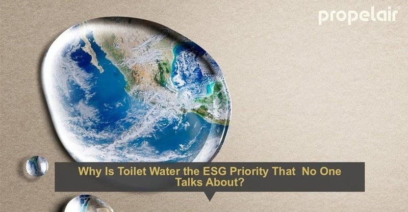 Why Toilet Water Is Overlooked In Commercial ESG Programs And How To Change That