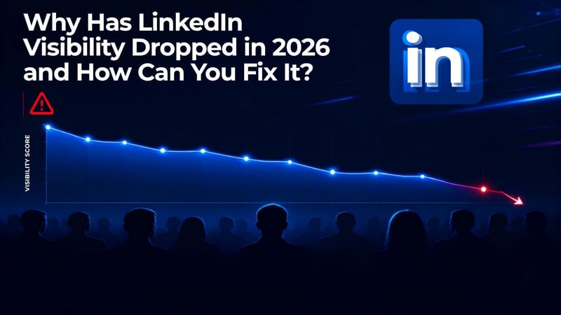 Why Has LinkedIn Visibility Dropped in 2026 and How Can You Fix It?