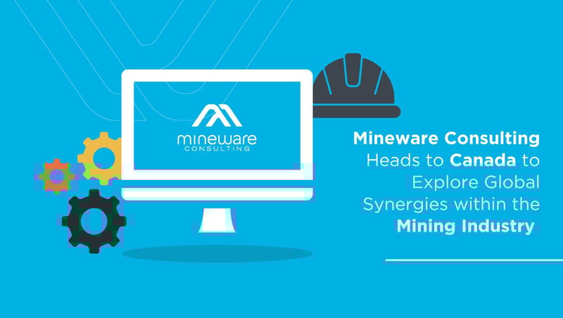 Mineware Consulting Heads to Canada to Explore Global Synergies within the Mining Industry