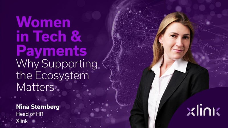 Women in Tech & Payments - Why Supporting the Ecosystem Matters