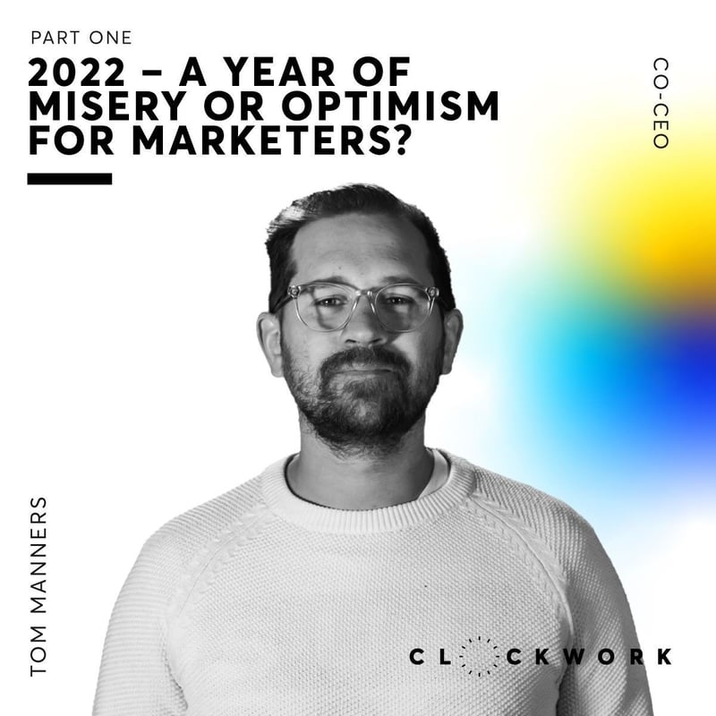 2022 – A year of misery or optimism for marketers? Part 1