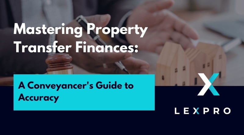 Lexpro Systems Examines Financial Management Challenges in Conveyancing Practice