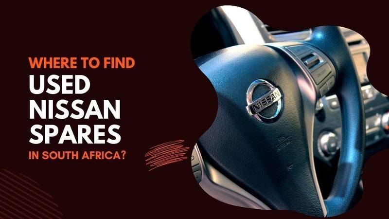 Discover the Best Places to Buy Quality Used Nissan Spares in South Africa
