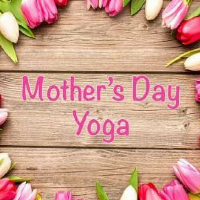 Mother's Day Yoga, Tea & Talk