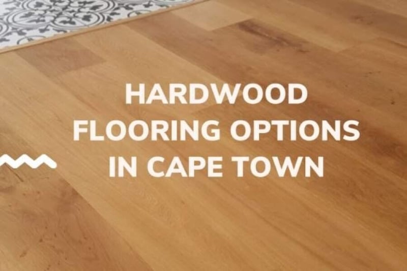 Hardwood Flooring Options in Cape Town