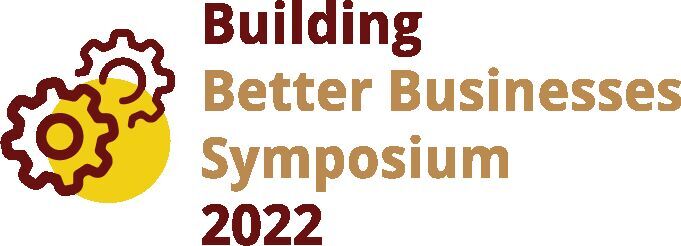 The Building Better Businesses Symposium 2022 is in motion