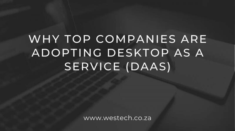 Why Top Companies Are Adopting Desktop as a Service (DaaS)