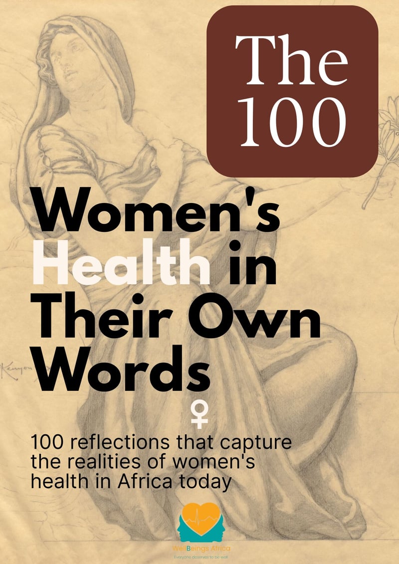 The 100 - Women's Health in Their Own Words by WellBeings Africa for Women's Month